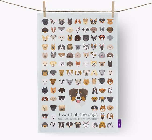 Personalised 'I want all the dogs' Tea Towel